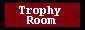 Trophy Room